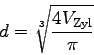 \begin{displaymath}
d = \sqrt[3]{\frac{4 V_{\mbox{\scriptsize Zyl}}}{\pi} }
\end{displaymath}